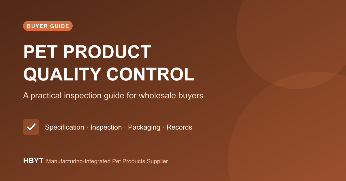 Pet Product Quality Control: A Buyer’s Inspection Guide